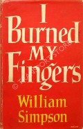 Book cover of I Burned My Fingers  by SIMPSON, William 